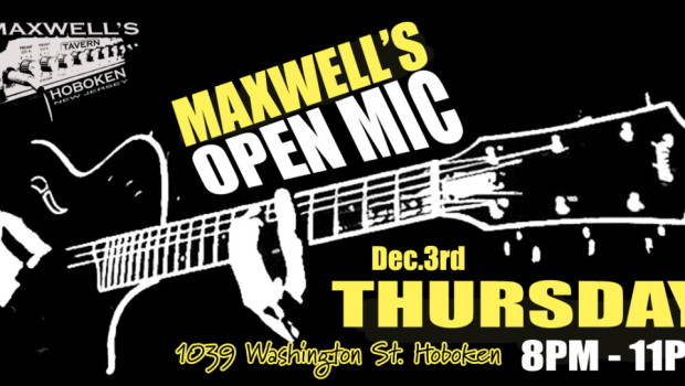 OPEN MIC NIGHT — Thursday, Dec. 3 @ MAXWELL’S