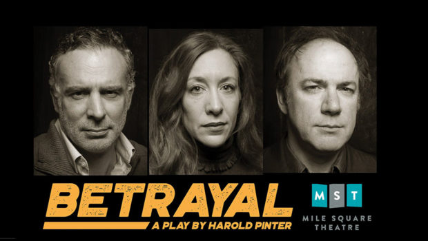 BETRAYAL: Mile Square Theatre Presents Harold Pinter’s Drama | March 30-April 23