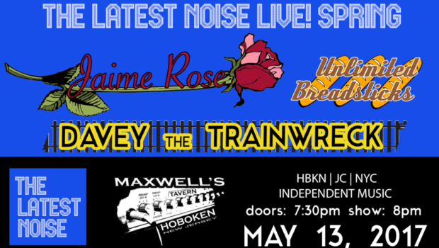 THE LATEST NOISE: Jaime Rose, Davey & the Trainwreck, and Unlimited Breadsticks @ Maxwell’s — SATURDAY, MAY 13th