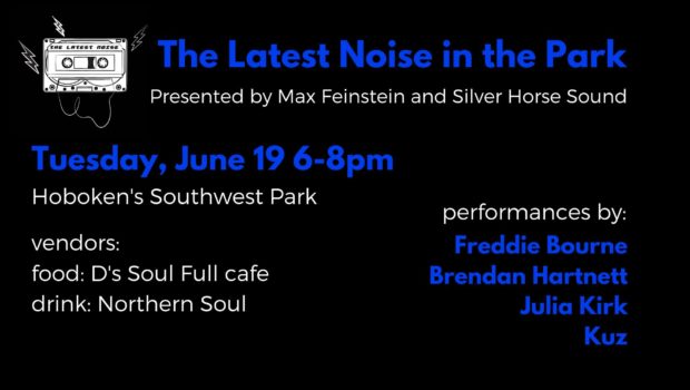 ROCK ON THE ROCKS: The Latest Noise Presents Freddie Bourne, Brendan Hartnett, Julia Kirk & Kuz at Hoboken’s SW Park – TUESDAY, JUNE 19th from 6-8